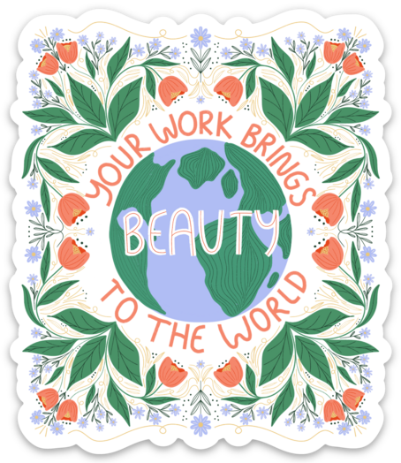 Your Work Brings Beauty Sticker